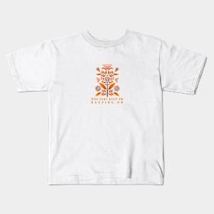 Keep on keeping on Kids T-Shirt